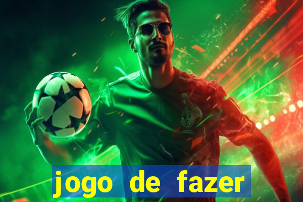 jogo de fazer dinheiro falso